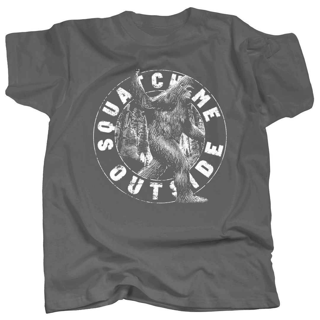 BIGFOOT - SQUATCH ME OUTSIDE T-Shirt