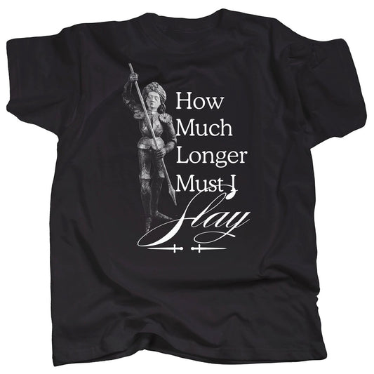 HOW MUCH LONGER MUST I SLAY - Goth - T-Shirt