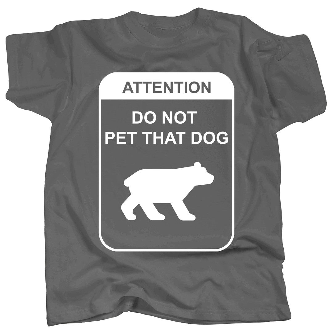 DO NOT PET THAT DOG T-Shirt