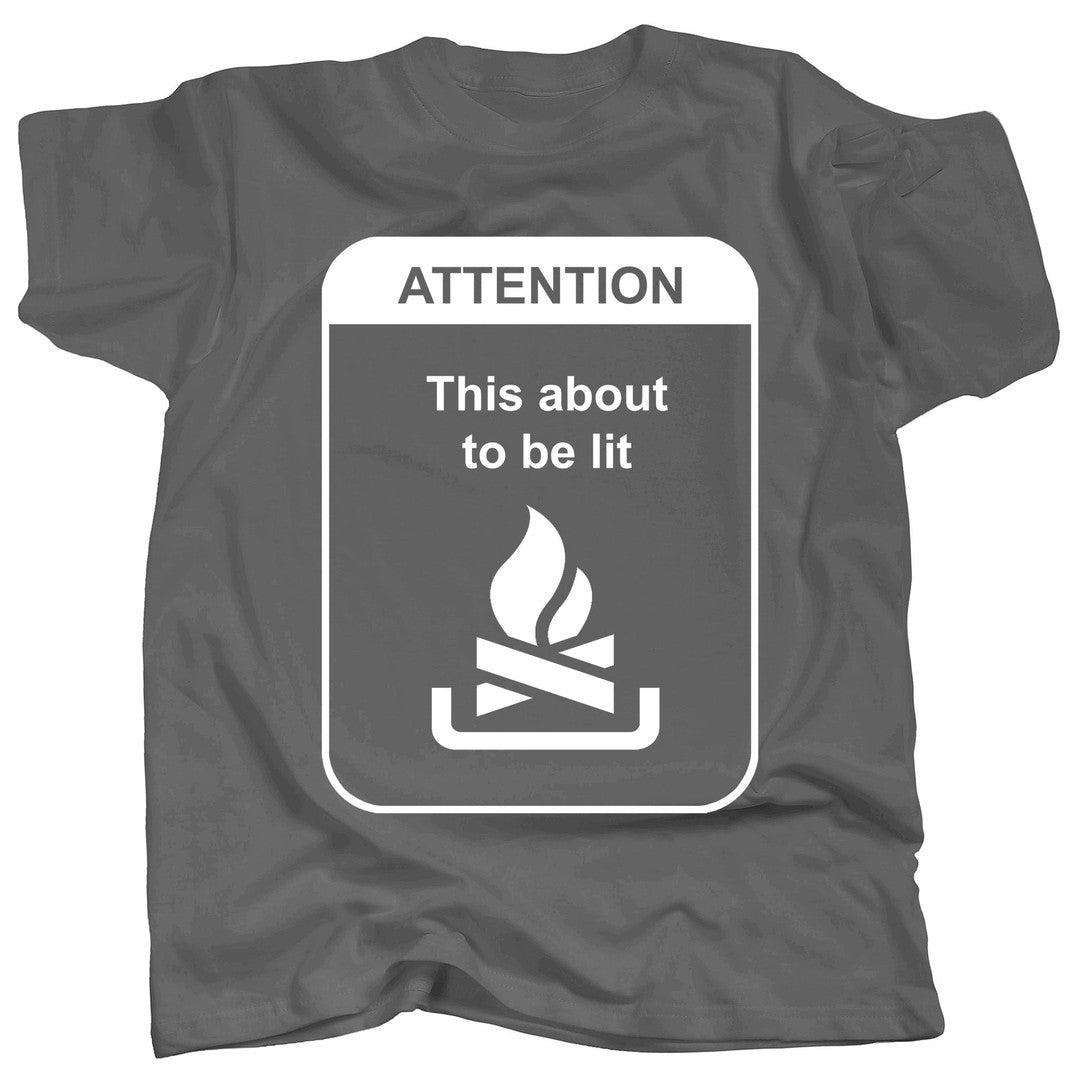 This About to Be Lit T-Shirt