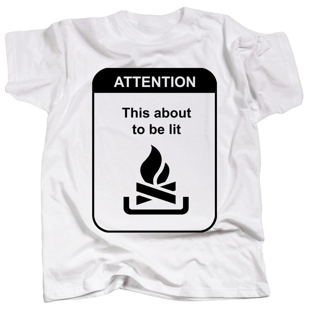 This About to Be Lit T-Shirt