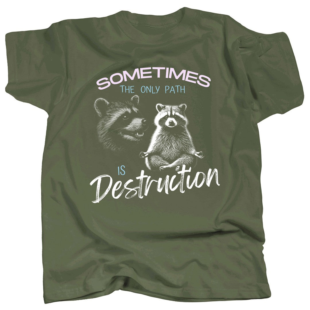 ZEN RACCOON - Sometimes the Only Path is Destruction - T-Shirt