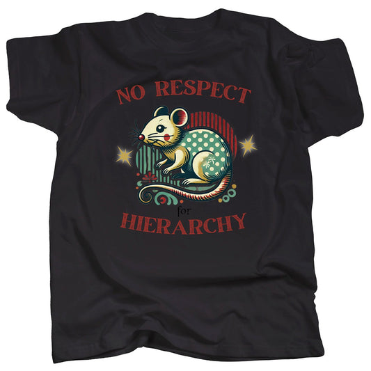 NO RESPECT FOR HIERARCHY - Cute Rat T-Shirt