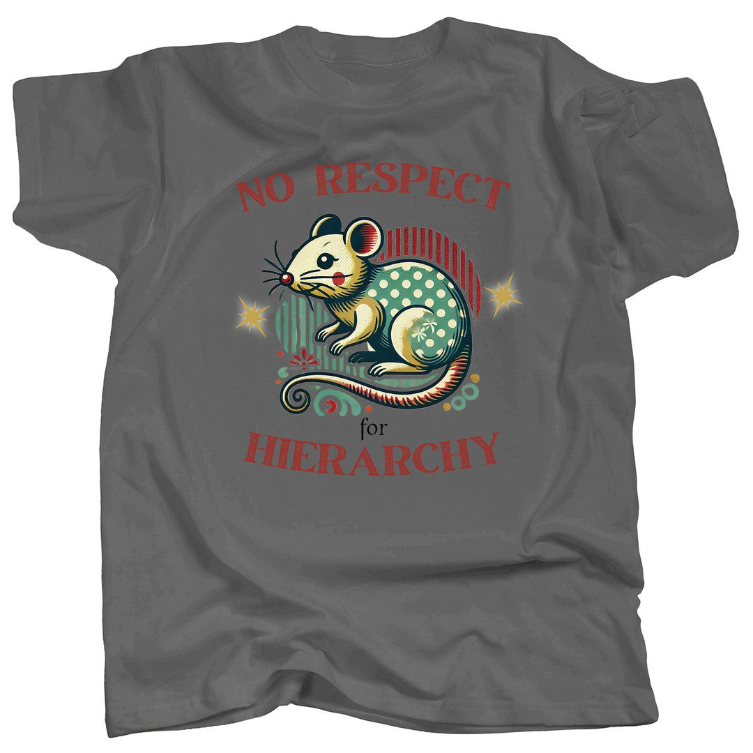 NO RESPECT FOR HIERARCHY - Cute Rat T-Shirt