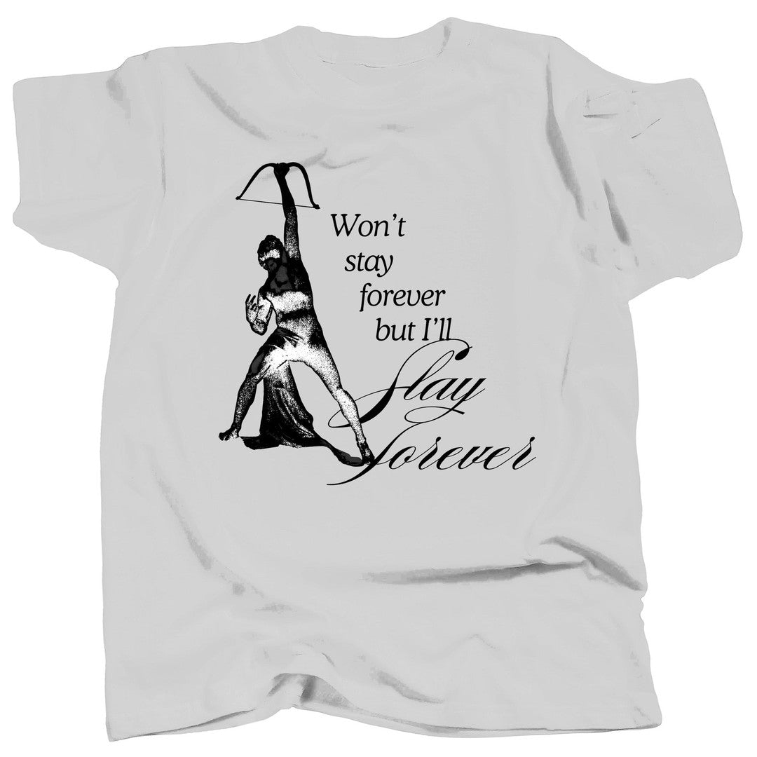 SLAY FOREVER T-Shirt