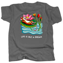 LIFE IS BUT A DREAM  - T-Shirt