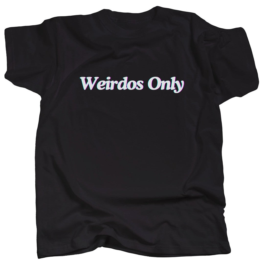 WEIRDOS ONLY T-Shirt