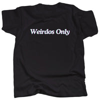 WEIRDOS ONLY T-Shirt