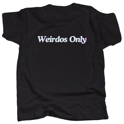 WEIRDOS ONLY T-Shirt